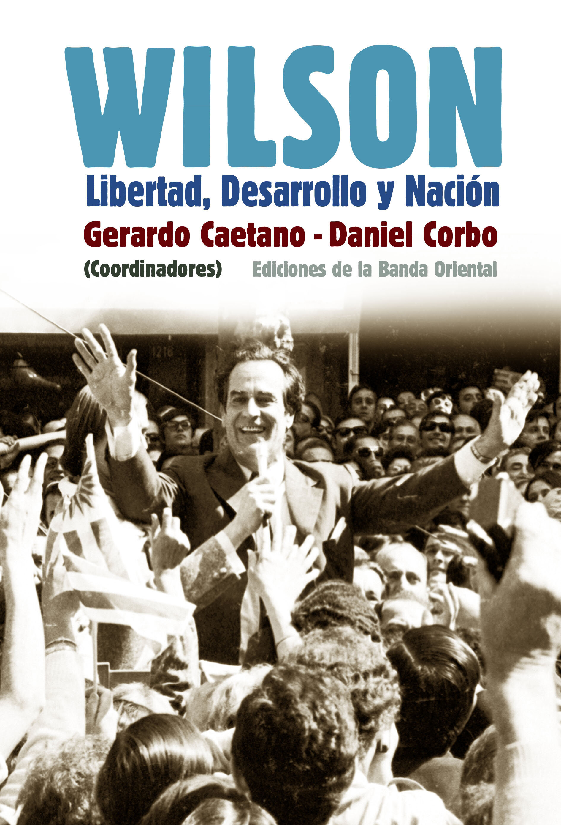 Wilson: libertad, desarrollo y acción