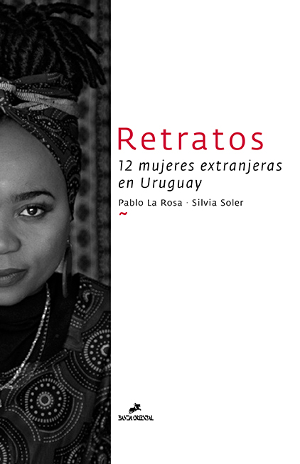 Retratos. 12 mujeres extranjeras en Uruguay