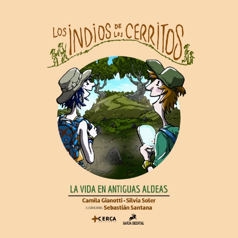 Los indios de los cerritos. La vida en antiguas aldeas.